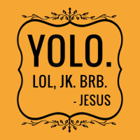 Yolo Lol Jk Brb Yolo Brb Jesus Jesus Brb Basic T-shirt | Artistshot