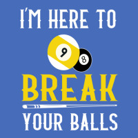 Funny Pool Billiards I'm Here To Break Your Balls Gift Basic T-shirt | Artistshot