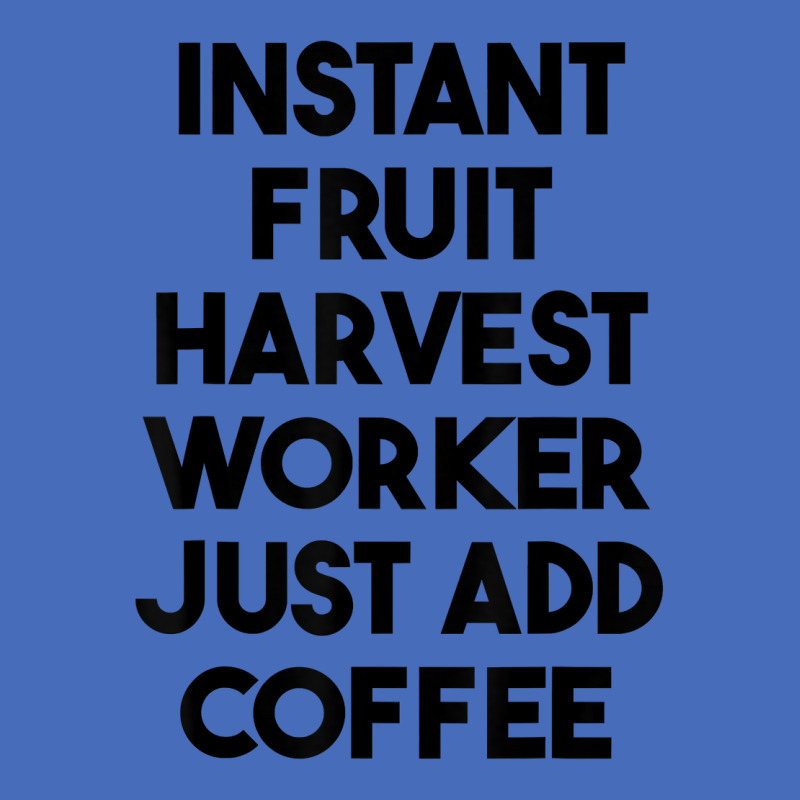 Instant Fruit Harvest Worker Just Add Coffee T Shirt Basic Youth T-shirt by mintywotm | Artistshot