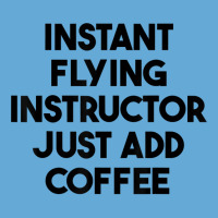 Instant Flying Instructor Just Add Coffee T Shirt Basic Youth T-shirt | Artistshot