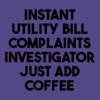 Instant Utility Bill Complaints Investigator Just Add Coffee T Shirt Basic T-shirt | Artistshot