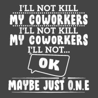 I'll Not Kill My Coworkers Coworkers Funny Joke Quote Basic T-shirt | Artistshot