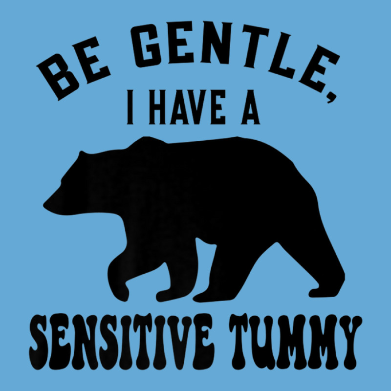 Be Gentle I Have A Sensitive Tummy Basic T-shirt by mccuteoraleer | Artistshot