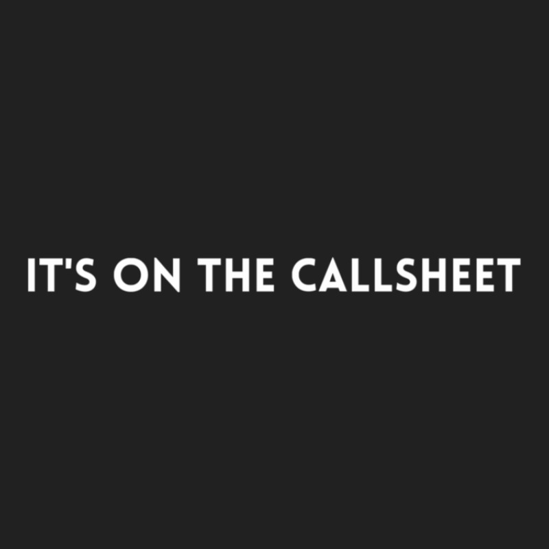 It's On The Callsheet Filmset Production Department Funny Text Basic T-shirt by AcostaLopezJuan | Artistshot