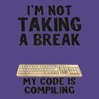 I'm Not Taking A Break My Code Is Compiling Coder Programmer Basic T-shirt | Artistshot