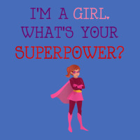 Cute I'm A Girl Whats Your Super Power Empowering Basic T-shirt | Artistshot