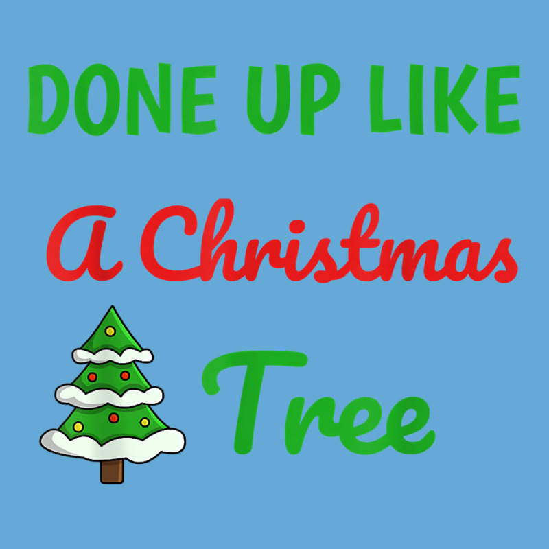 Done Up Like A Christmas Tree Christmas Lights Xmas Holiday T Shirt Basic T-shirt by gswarnkab | Artistshot