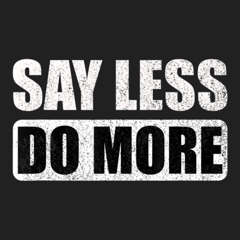 Say Less Do More Work Hard Stay Humble Positive Uplifting Basic Youth T-shirt by rastyrocl | Artistshot