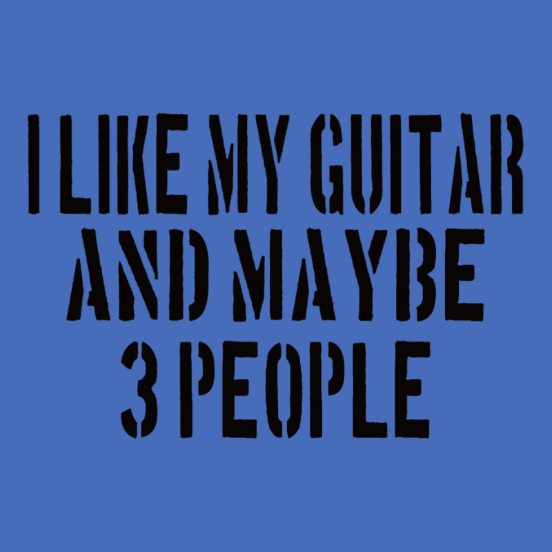 Guitar I Like My Guitar And Maybe 3 People Classic Girl Basic T-shirt | Artistshot