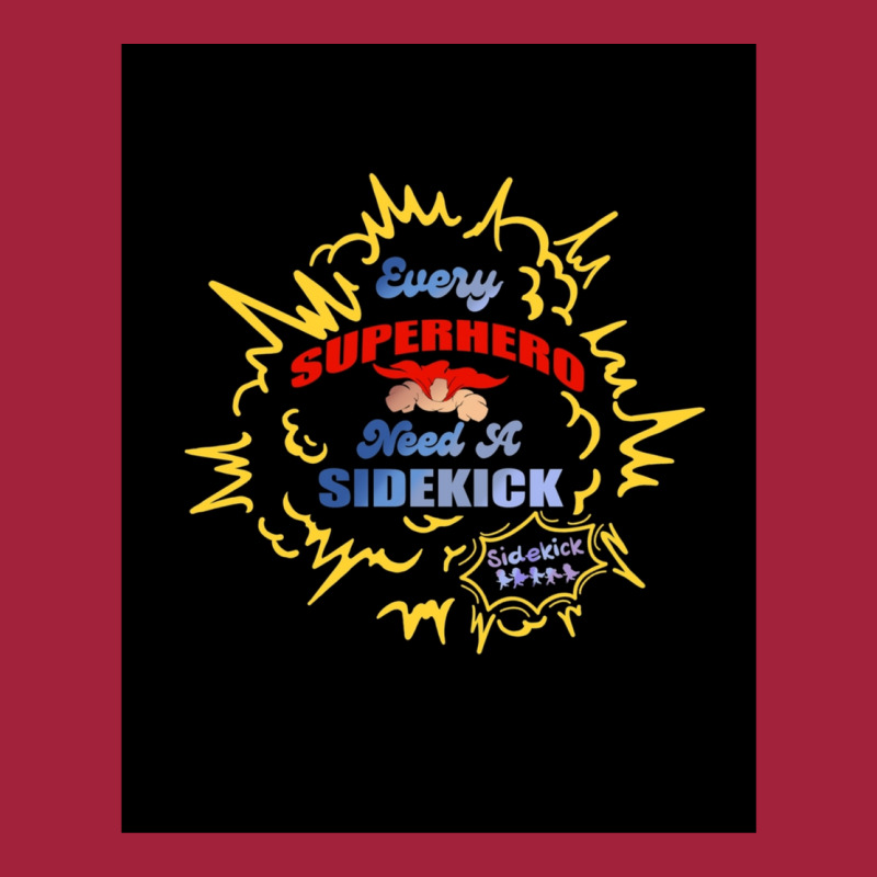 Every Superhero Needs A Sidekick And Sidekick Shirt Basic T-shirt by LindsayAnnSkog | Artistshot