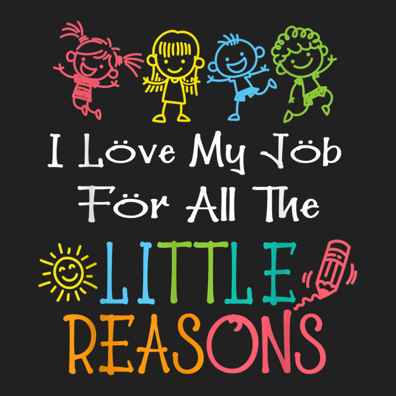 Daycare Teacher I Love My Job For All The Little Reasons T Shirt Basic T-shirt | Artistshot