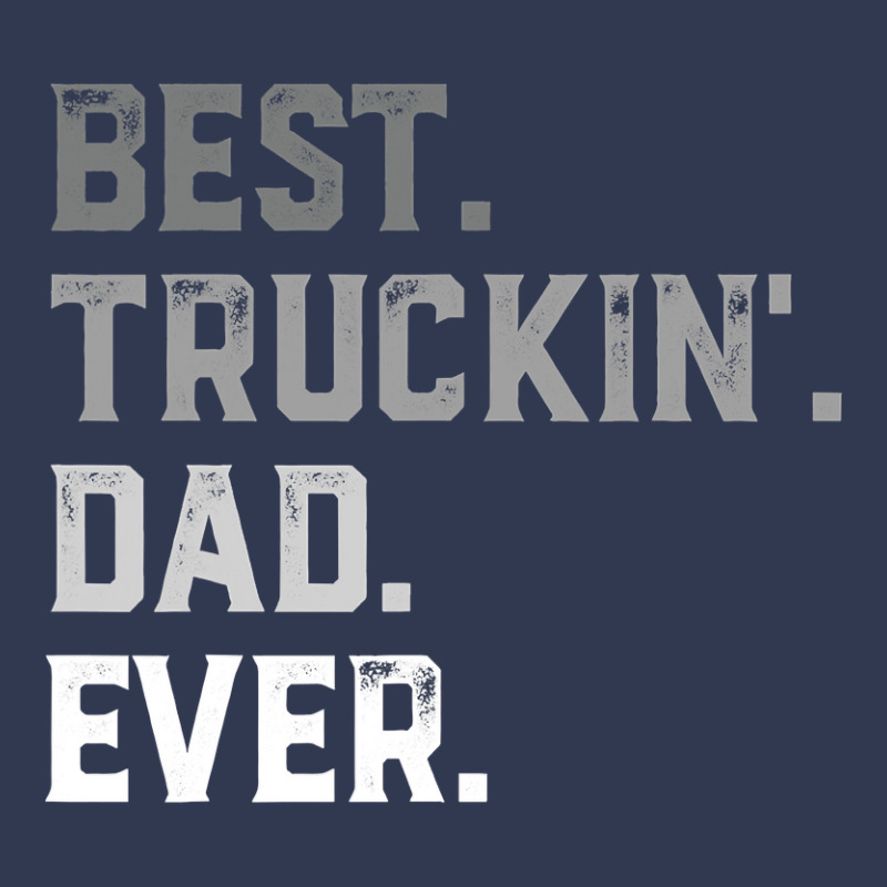 Best Truckin  Dad Ever For Men T  Fathers Day Basic T-shirt by Rhonda | Artistshot