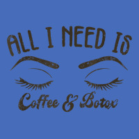 All I Needs Coffee & Botox Dealer Esthetician Coffee Lover T Shirt Basic T-shirt | Artistshot