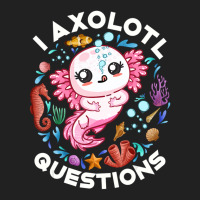 Limited Edition I Axolotl Questions Funny Saying Axolotl Lover Girls K Basic T-shirt | Artistshot