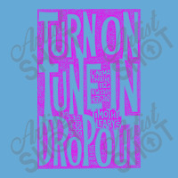 Turn On Tune In Drop Out Basic T-shirt | Artistshot