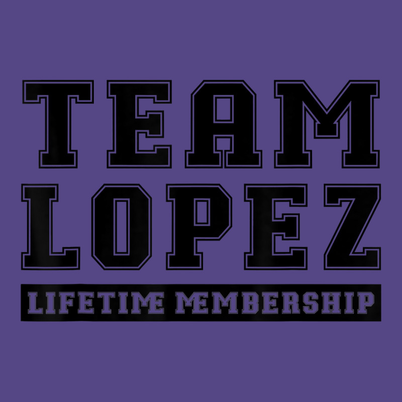 Team Lopez Lifetime Membership Funny Family Last Name T Shirt Basic T-shirt by gswarnkab | Artistshot