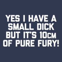 Mens Yes I Have A Small Dick But It's 10cm Of Pure Fury!   Funny T Shi Basic T-shirt | Artistshot