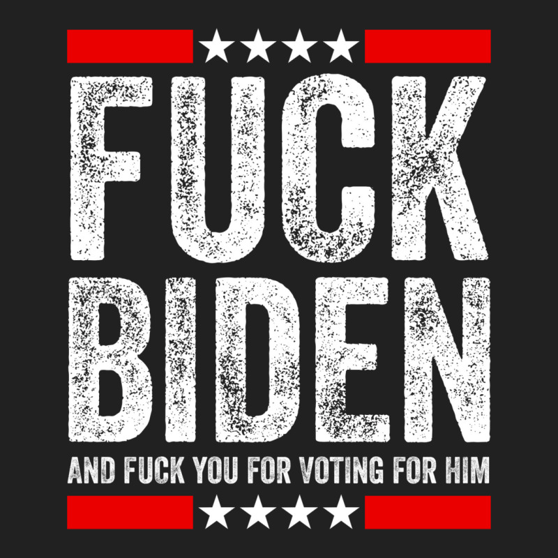 Fuck Biden And Fuck You For Voting For Him   Summer Basic T-shirt by jhotykezongw | Artistshot