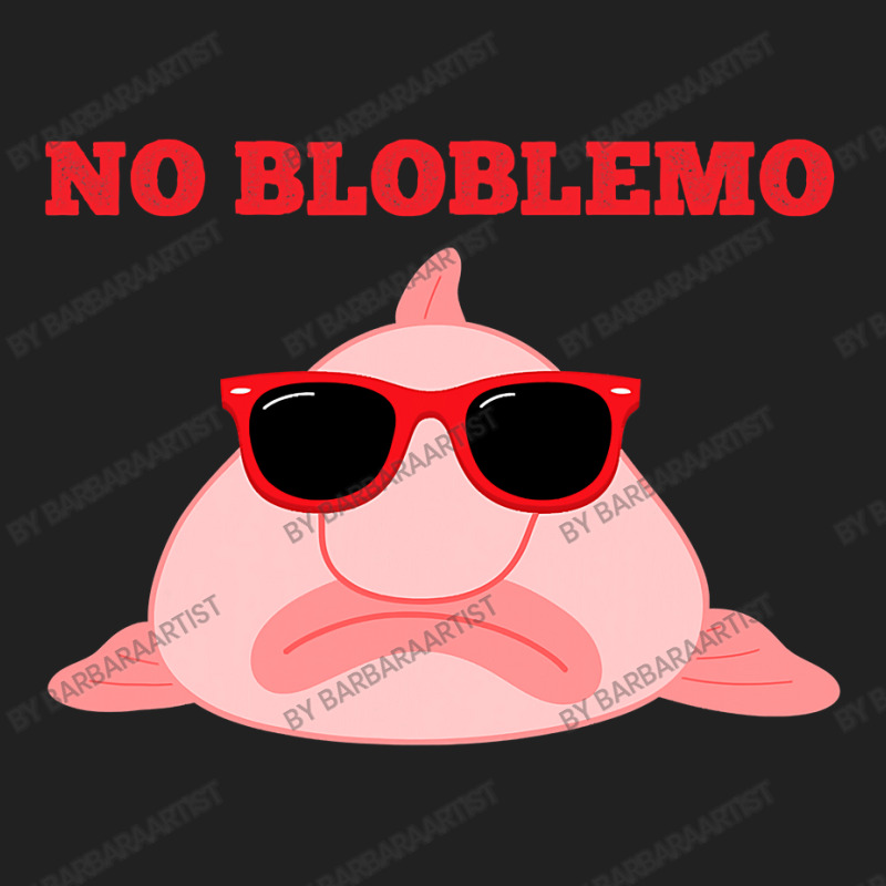 Blobfish Pun Quote Blob Fish Gift Basic T-shirt | Artistshot