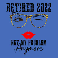 Womens Retired 2022 Not My Problem Anymore, Funny Retirement Basic Youth T-shirt | Artistshot