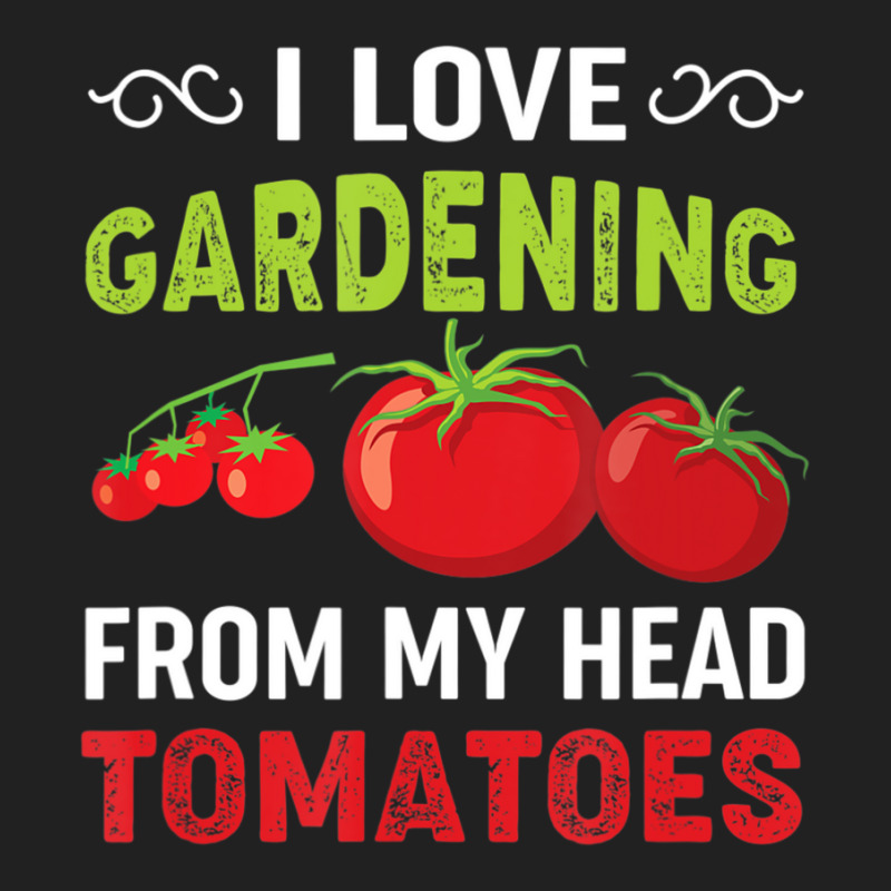 Limited Edition I Love Gardening From My Head Tomatoes Funny Gardener Basic Youth T-shirt by behindcedar22 | Artistshot