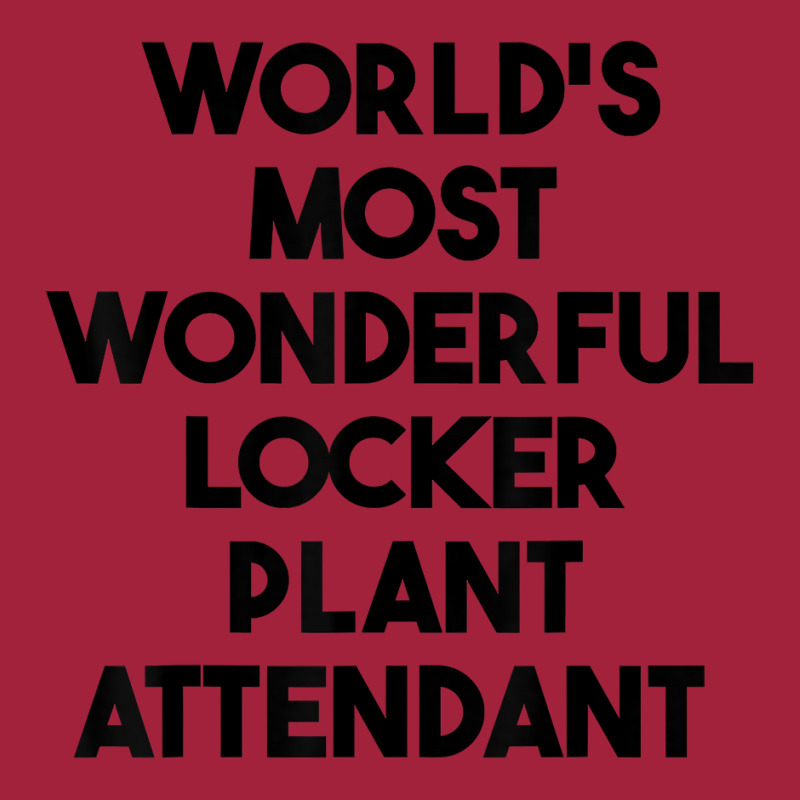 World's Most Wonderful Locker Plant Attendant T Shirt Basic Youth T-shirt by gswarnkab | Artistshot