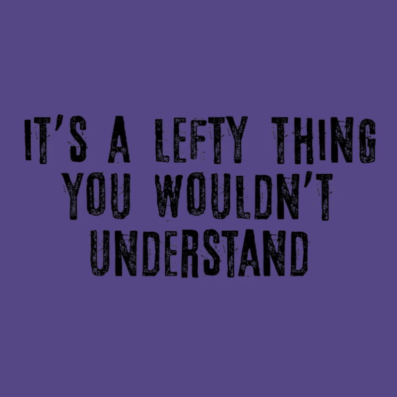 Trending It's A Lefty Thing You Wouldn't Understand Proud Left Handed ...