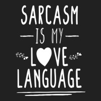 Funny , Sarcasm Is My Love Language, , Funny Tee, Sarcastic Tshirt, Sa Basic T-shirt | Artistshot