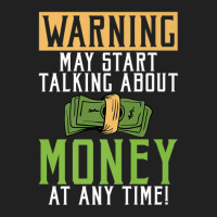 Warning May Start Talking About Money At Any Time Basic T-shirt | Artistshot