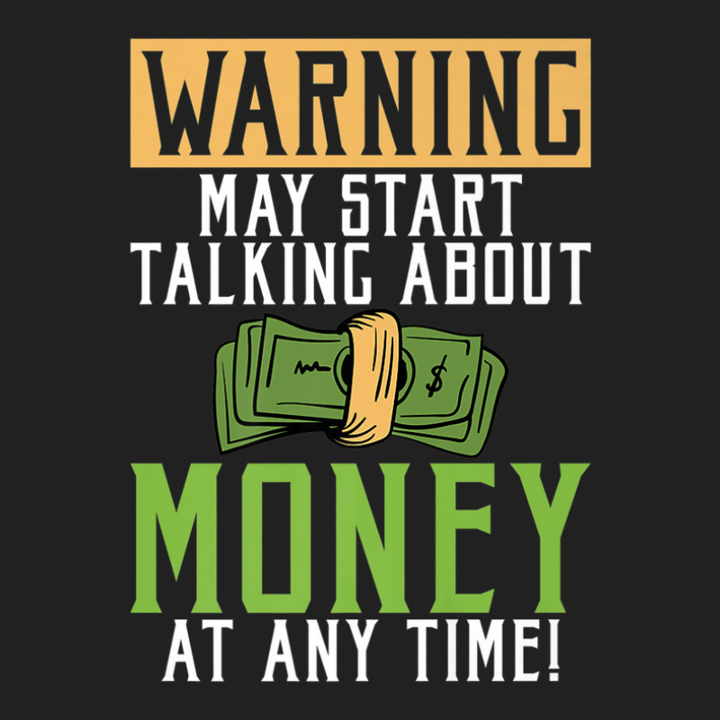 Warning May Start Talking About Money At Any Time Basic T-shirt by wijbetowners | Artistshot