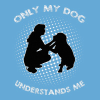 Only My Dog Understand Me Basic T-shirt | Artistshot