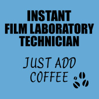 Film Laboratory Technician Instant Just Add Coffee Funny Gift Idea For Basic T-shirt | Artistshot