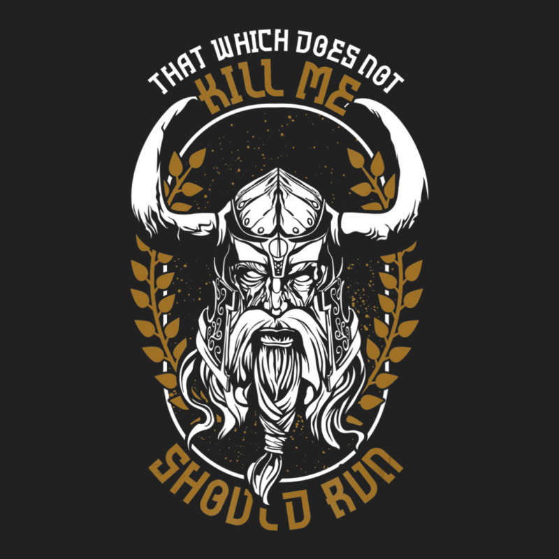 Trending Norse Mythology That Which Does Not Kill Me Should Run Basic T-shirt by Sizemore Adame | Artistshot