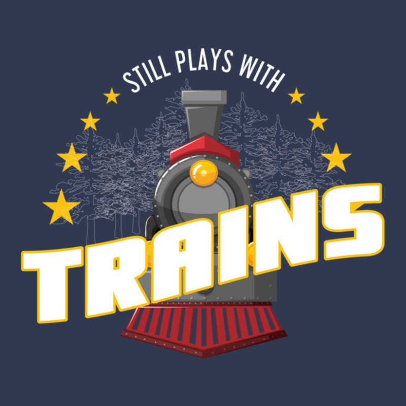 Still Plays With Trains Basic T-shirt | Artistshot