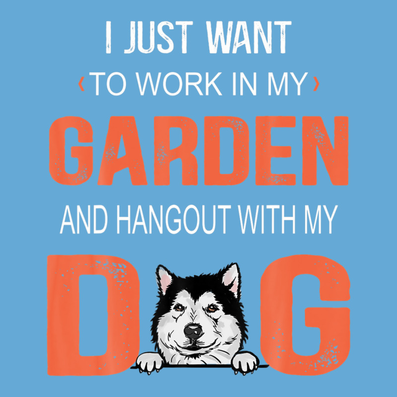 Work In My Garden And Hangout With My Dog Alaskan Malamute Basic T-shirt | Artistshot