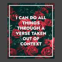 I Can Do All Things Through A Verse Taken Out Of Context Basic T-shirt | Artistshot