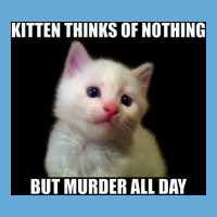 Kitten Thinks Of Nothing But Murder All Day Poster Travel Basic T-shirt | Artistshot