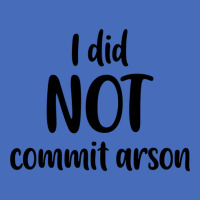 I Did Not Commit Arson Basic T-shirt | Artistshot