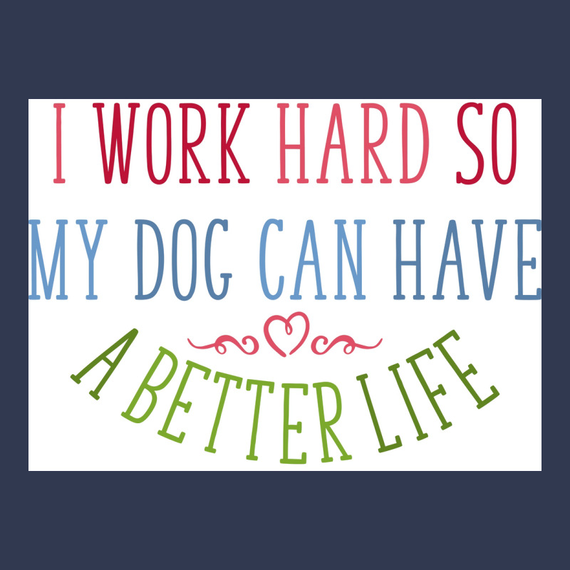 I Work Hard Dog Owners Poster Nostalgia Basic T-shirt | Artistshot