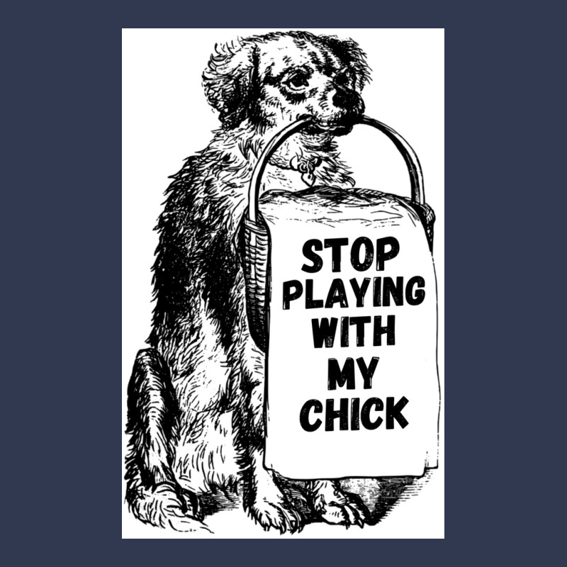 Stop Playing With My Chick Poster Vintage Basic T-shirt | Artistshot