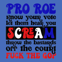 Pro Roe Know Your Vote Let Them Hear You Scream Basic T-shirt | Artistshot