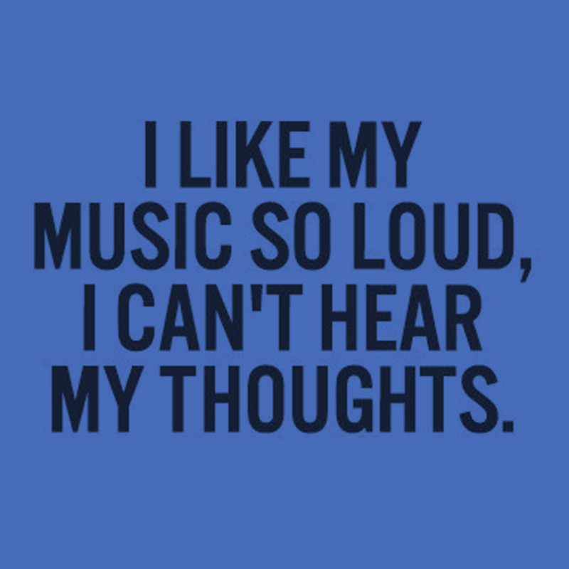 I Like My Music So Loud I Can't Hear My Thoughts Basic T-shirt By ...