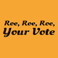 Roe Your Vote, Pro Roe, Pro-choice Basic T-shirt | Artistshot