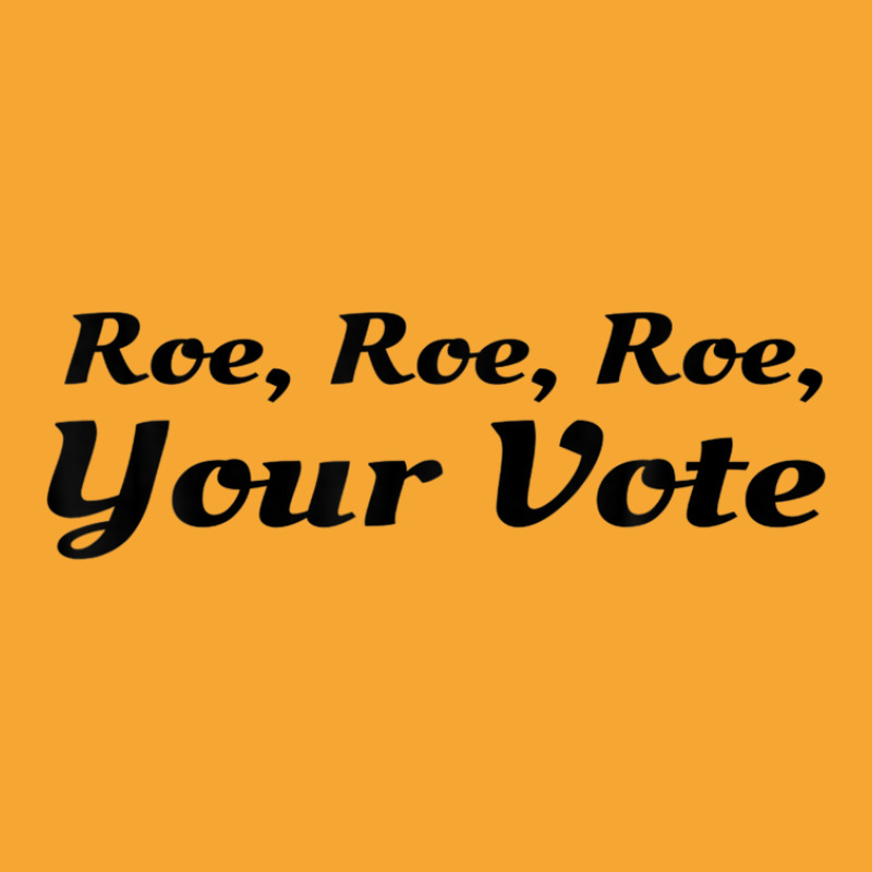 Roe Your Vote, Pro Roe, Pro-choice Basic T-shirt | Artistshot