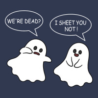 We Re Dead I Sheet You Not Funny Halloween Sayings Ghosts Basic T-shirt | Artistshot