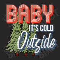 Baby It's Cold Outside Ladies Fitted T-shirt | Artistshot