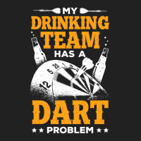 My Drinking Team Has A Dart Problem Basic T-shirt | Artistshot