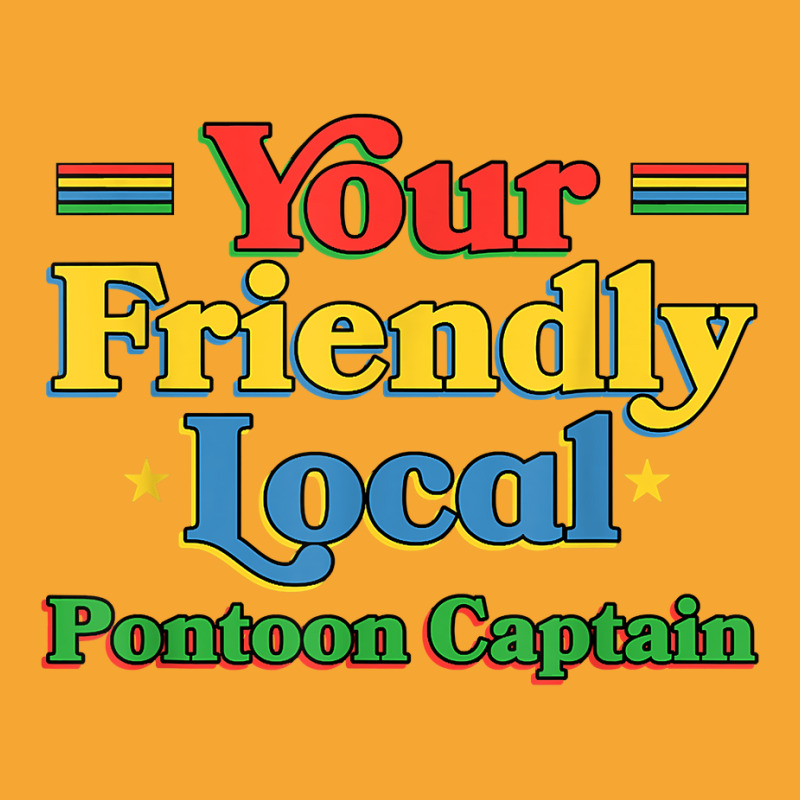 Your Friendly Local Pontoon Captain Funny Pontoon Boat Humor T Shirt Basic T-shirt | Artistshot