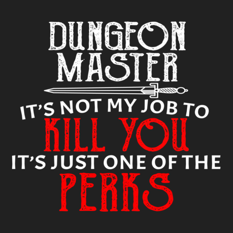 Dungeon Master It's Not My Job To Kill You It's Just One Of The Perks Basic T-shirt by JudyRowena | Artistshot