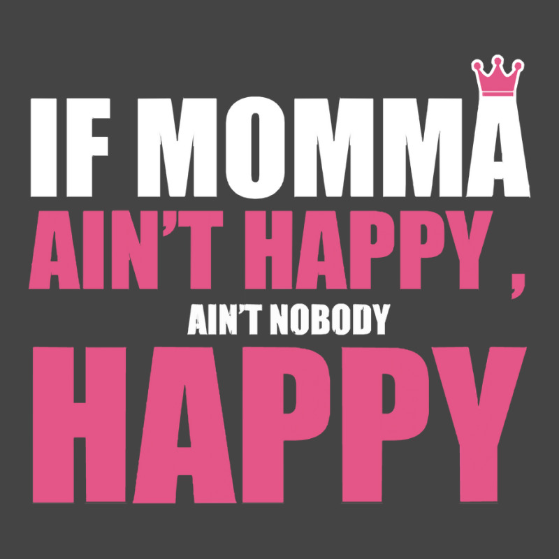 If Mama Aint Happy Aint Nobody Happy T Shirt Basic T-shirt by LarryArtist | Artistshot